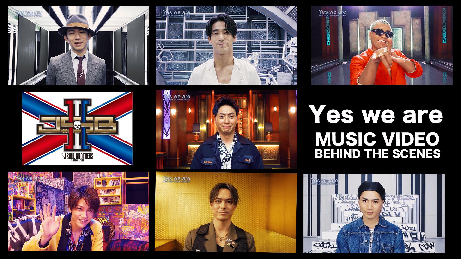 Yes we are」 MV BEHIND THE SCENES 2019/3/24(日) 三代目 J SOUL