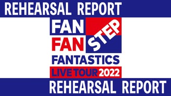 FANTASTICS LIVE TOUR 2022 “FAN FAN STEP”」TOUR REPORT 〜岐阜