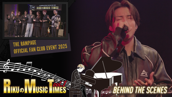 THE RAMPAGE OFFICIAL FAN CLUB EVENT 2025『RIKUのMUSIC TIMES